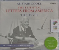 The Essential Letters from America - The 1970s written by Alistair Cooke performed by Alistair Cooke on Audio CD (Abridged)